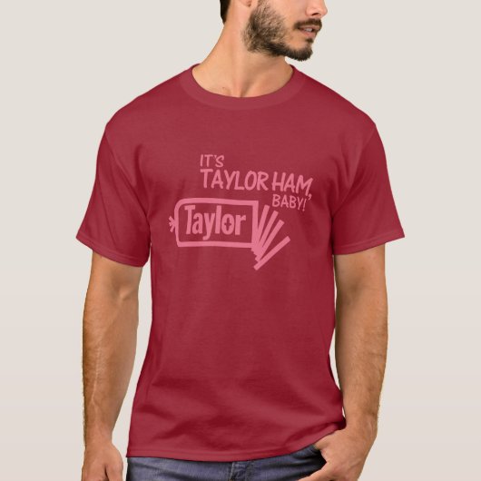 Het is Taylor Ham, Baby. T-shirt (Voorkant)