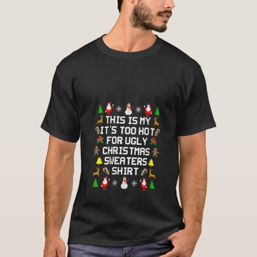 Het is te heet voor lelijke kerst truien grappige  t-shirt (Voorkant)