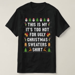 Het is te heet voor lelijke kerst truien Shirt