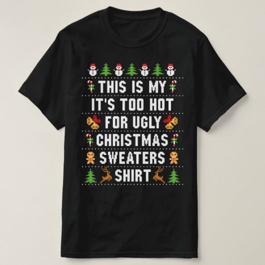 Het is te heet voor lelijke kerst truien Shirt (Design voorkant)