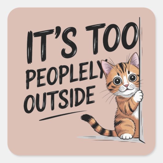 "Het is te mensen buiten" Grappige introverte kat Vierkante Sticker (Voorkant)