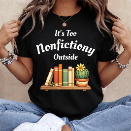 Het is te niet-fictie-achtig buiten Niet-fictie li T-shirt
