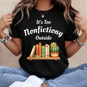 Het is te niet-fictie-achtig buiten Niet-fictie li T-shirt