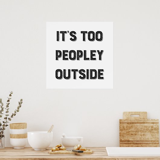 Het is te Peopley buiten. Poster (Keuken)