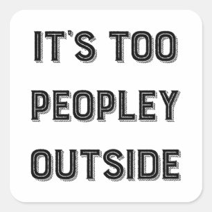 Het is te Peopley buiten. Vierkante Sticker