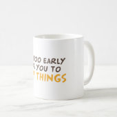 Het is te vroeg om dingen te zeggen koffiemok (Voorkant rechts)