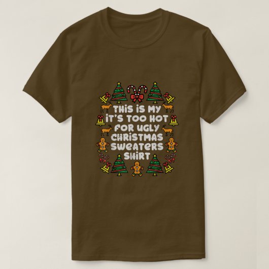 Het is te warm voor lelijke kerstzweten. t-shirt (Design voorkant)