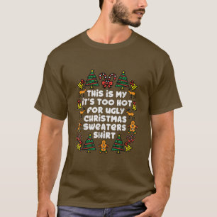 Het is te warm voor lelijke kerstzweten. t-shirt