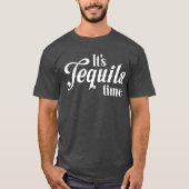 Het is tequila tijd drink humor t-shirt (Voorkant)