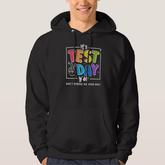 Het is testdag dat jullie niet stress doen je best hoodie (Voorkant)