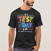 Het is testdag dat jullie niet stress doen je best t-shirt (Voorkant)