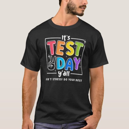 Het is testdag dat jullie niet stress doen je best t-shirt (Voorkant)