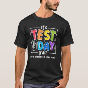 Het is testdag dat jullie niet stress doen je best t-shirt