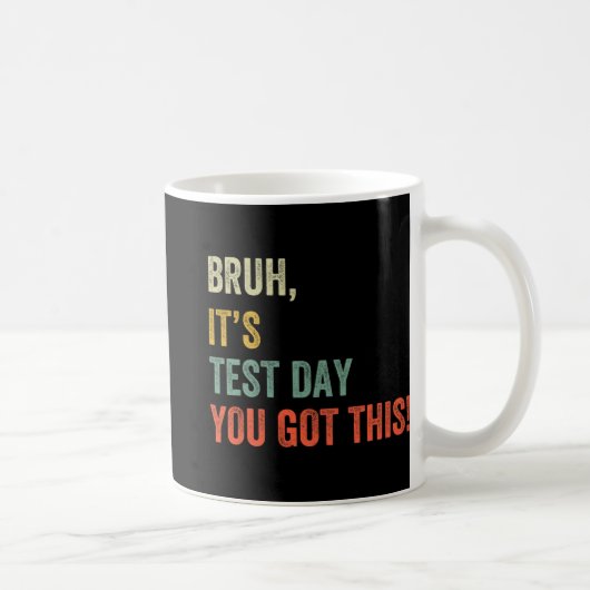Het is testdag je hebt deze testdag grappige bro m koffiemok (Rechts)