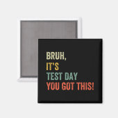 Het is testdag je hebt deze testdag grappige bro m magneet (Voorkant / Achterkant)