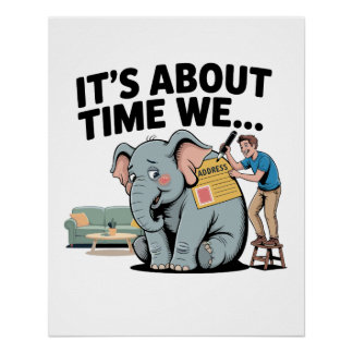 Het Is Tijd Dat We… Grappige Olifant in de Kamer Perfect Poster