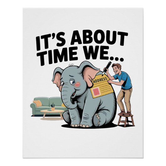 Het Is Tijd Dat We… Grappige Olifant in de Kamer Perfect Poster (Voorkant)