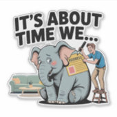 Het Is Tijd Dat We… Grappige Olifant in de Kamer Sticker (Voorkant)