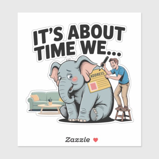 Het Is Tijd Dat We… Grappige Olifant in de Kamer Sticker (Vel)