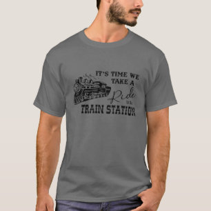 Het is tijd dat we hem een ride naar de trein bren t-shirt