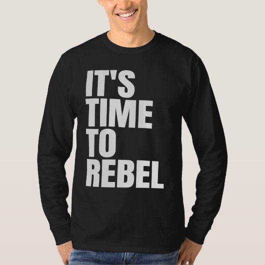 Het Is Tijd Om In Opstand Te Komen T-shirt (Voorkant)