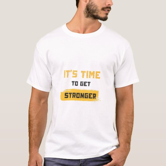 Het is tijd om sterker te worden t-shirt (Voorkant)