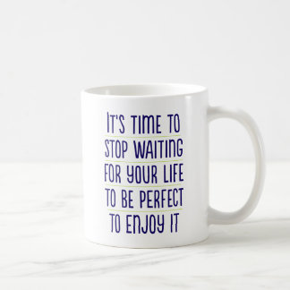 Het is tijd om te stoppen met wachten.. KoffieMok