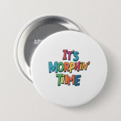"Het is tijd voor Morphin" Ronde Button 7,6 Cm (Voorkant /achterkant)