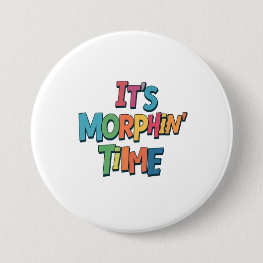 "Het is tijd voor Morphin" Ronde Button 7,6 Cm (Voorkant)