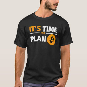 Het is tijd voor Plan B Bitcoin T-shirt