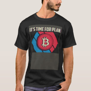 Het is tijd voor plan B T-shirt