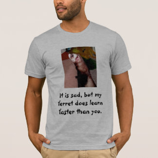 Het is triest, maar mijn fret leert sneller ... t-shirt