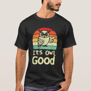 Het is uil goede retro uiltje Natuur Vogeldier T-shirt
