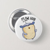 Het is Uil Good Funny Bird Pun Ronde Button 5,7 Cm (Voorkant /achterkant)