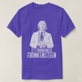Het is uitgesproken als Fronkensteen T-shirt (Design voorkant)