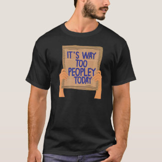 Het is veel te veel mensen vandaag introvert sarca t-shirt