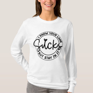 Het is vervelend, maar blijf op je pad t-shirt