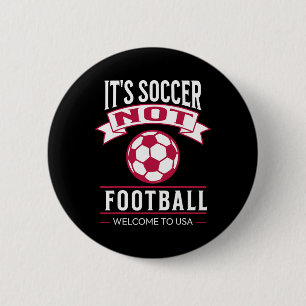 Het is voetbal, niet voetball Welkom bij Usa Socce Ronde Button 5,7 Cm