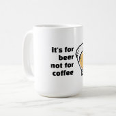 Het is voor bier niet voor koffie grappig koffiemok (Voorkant links)