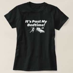 Het is voorbij mijn bedtijd! t-shirt