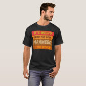 Het is vreemd dat het de beste PARAMEDIC ter werel T-shirt (Voorkant volledig)