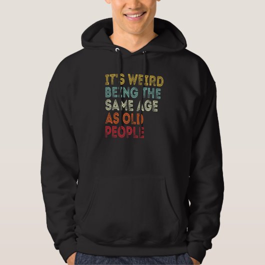 Het is vreemd dat het dezelfde leeftijd heeft als  hoodie (Voorkant)