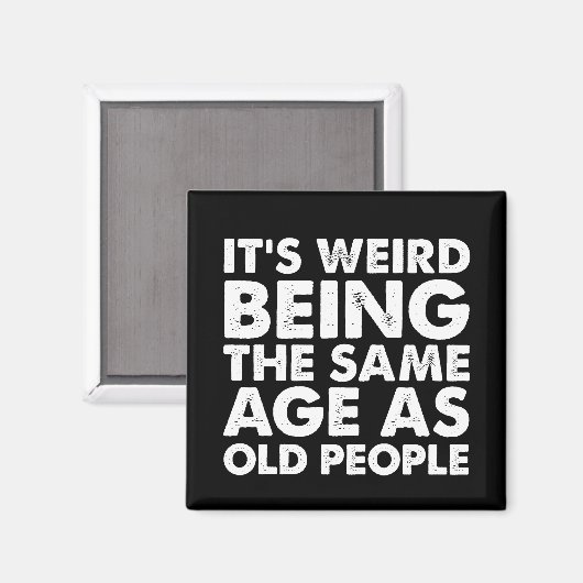 Het is vreemd dat het dezelfde leeftijd heeft als  magneet (Voorkant / Achterkant)