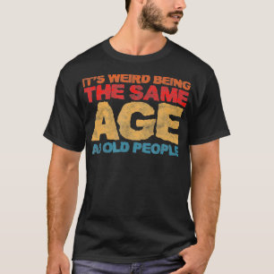 Het is vreemd dat het dezelfde leeftijd heeft als t-shirt