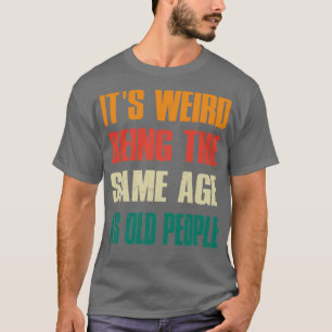 Het is vreemd dat het dezelfde leeftijd heeft als t-shirt