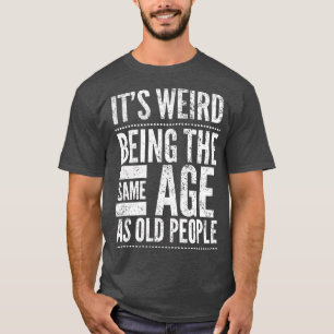 Het is vreemd dat het dezelfde leeftijd heeft als t-shirt