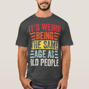 Het is vreemd dat het dezelfde leeftijd heeft als  t-shirt