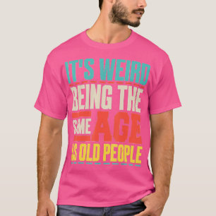 Het is vreemd dat het dezelfde leeftijd heeft als t-shirt