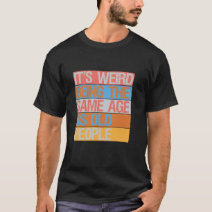 Het is vreemd dat het dezelfde leeftijd heeft als t-shirt