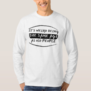 Het is vreemd dat het dezelfde leeftijd heeft als  t-shirt
